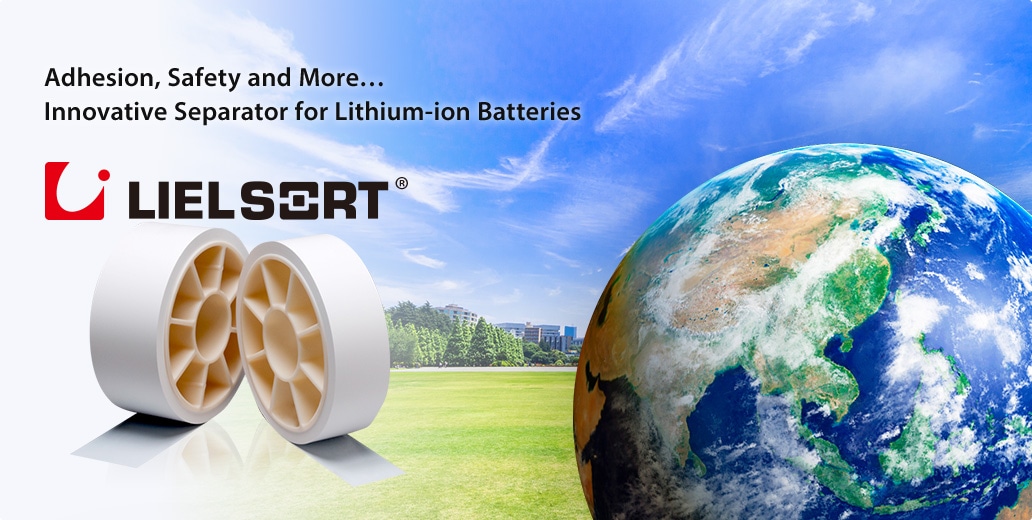Adhesion, Safety and More... Innovative Separator for Lithium-ion Batteries LIELSORT®