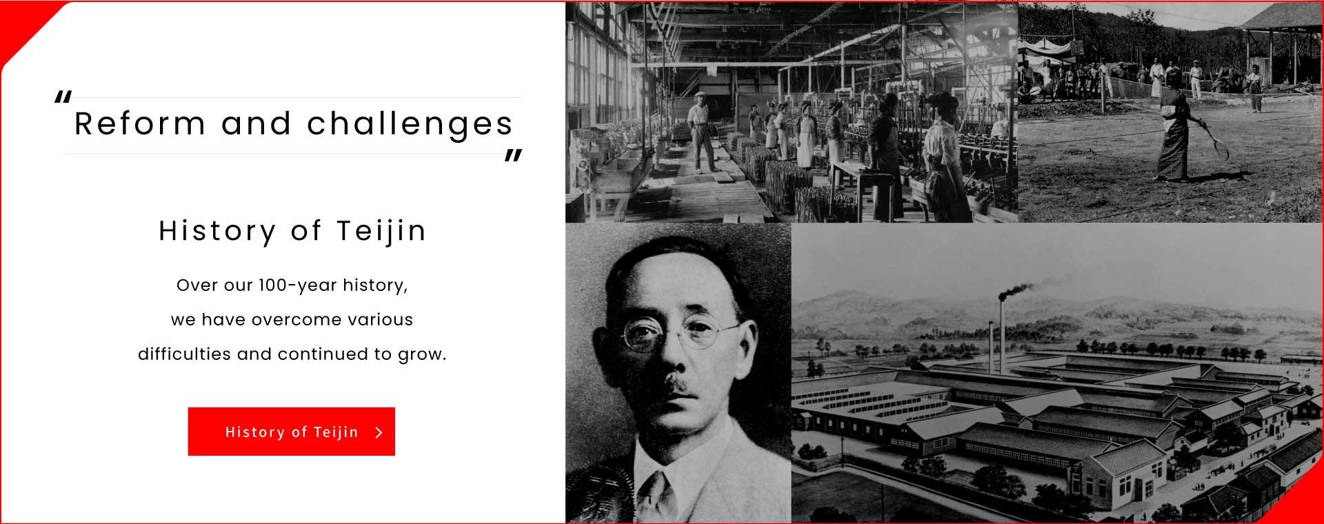 Reforms and embrace challenges. Link to History of Teijin